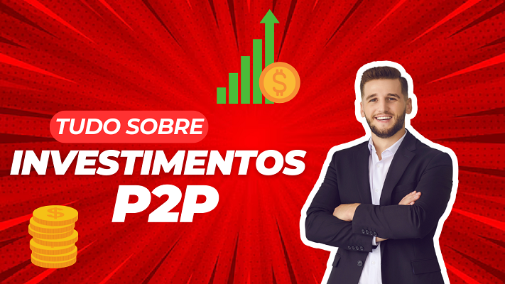 Investimentos P2P (Peer-to-Peer): O Que São e Como Funcionam?