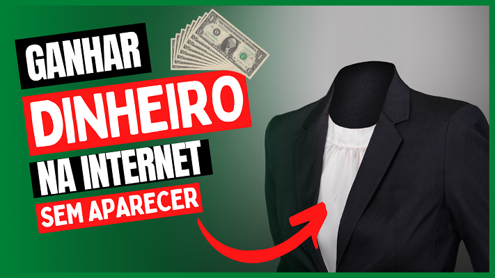 Como Ganhar Dinheiro na Internet Sem Mostrar o Rosto Nem Aparecer