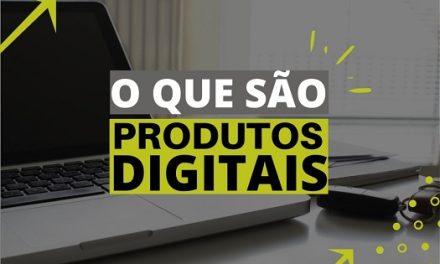 O que são produtos digitais (infoprodutos) e que tipos existem