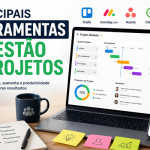 Principais Ferramentas de Gestão de Projetos: Guia Completo para Escolher a Melhor